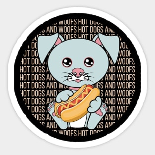 All I Need is hot dogs and dogs, hot dogs and dogs, hot dogs and dogs lover Sticker